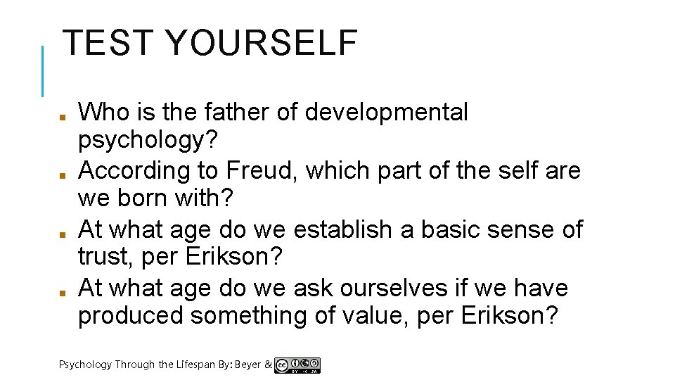 TEST YOURSELF ■ ■ Who is the father of developmental psychology? According to Freud,