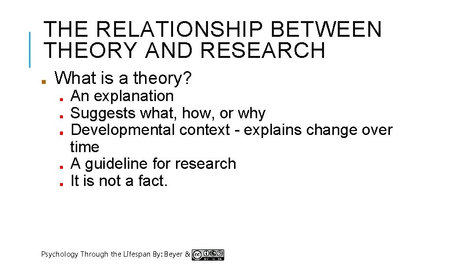 THE RELATIONSHIP BETWEEN THEORY AND RESEARCH ■ What is a theory? ■ ■ ■