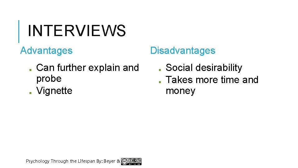 INTERVIEWS Advantages ■ ■ Can further explain and probe Vignette Psychology Through the Lifespan
