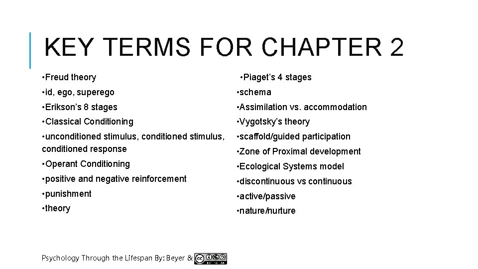 KEY TERMS FOR CHAPTER 2 • Freud theory • Piaget’s 4 stages • id,