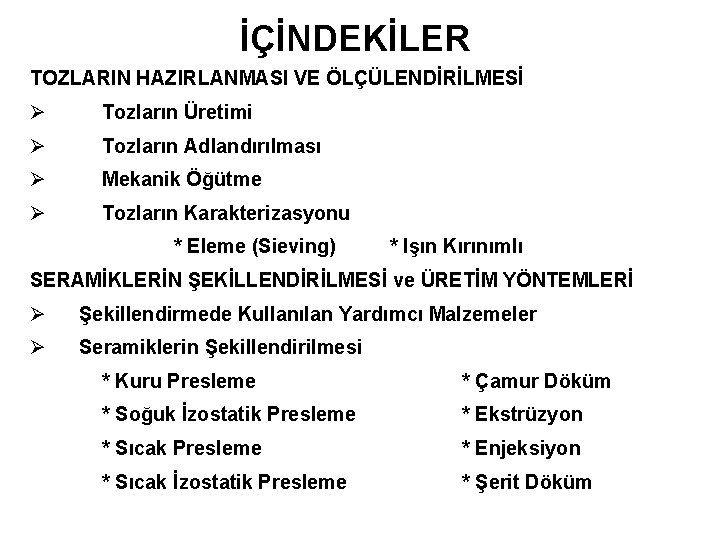 İÇİNDEKİLER TOZLARIN HAZIRLANMASI VE ÖLÇÜLENDİRİLMESİ Ø Tozların Üretimi Ø Tozların Adlandırılması Ø Mekanik Öğütme