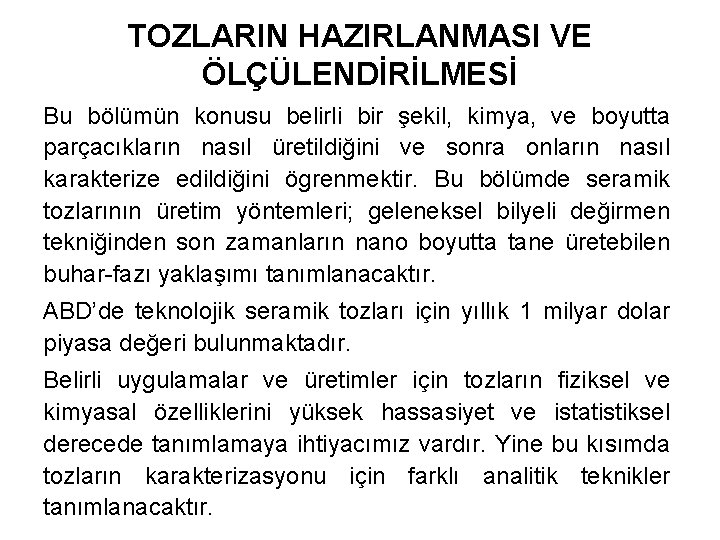 TOZLARIN HAZIRLANMASI VE ÖLÇÜLENDİRİLMESİ Bu bölümün konusu belirli bir şekil, kimya, ve boyutta parçacıkların