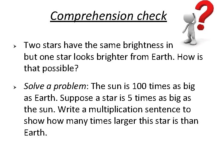 Comprehension check Ø Ø Two stars have the same brightness in space, but one