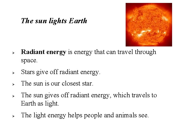 The sun lights Earth Ø Radiant energy is energy that can travel through space.