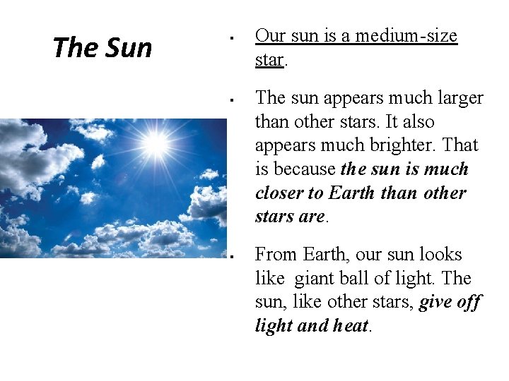 The Sun § § § Our sun is a medium-size star. The sun appears