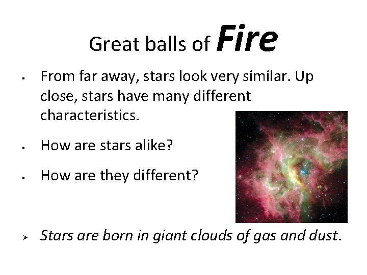 Great balls of § Fire From far away, stars look very similar. Up close,