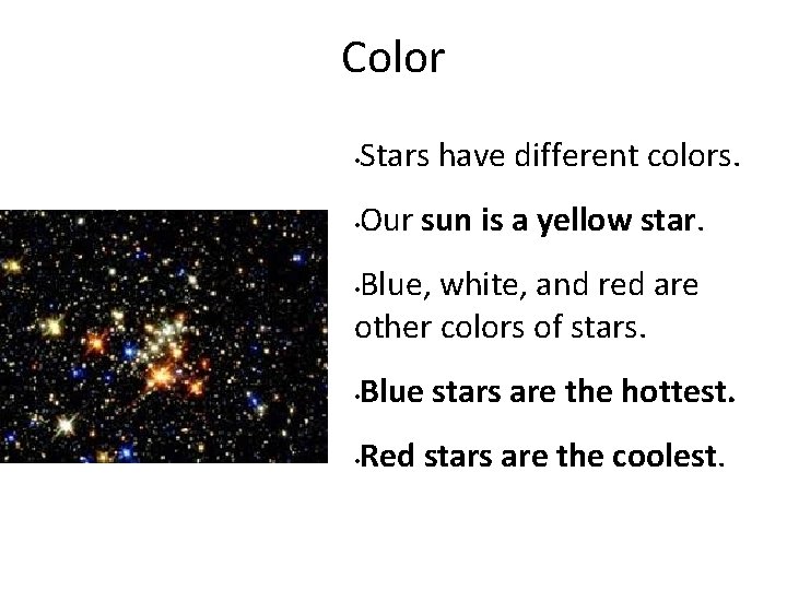 Color • Stars have different colors. • Our sun is a yellow star. Blue,