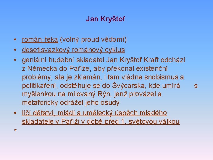 Jan Kryštof • román-řeka (volný proud vědomí) • desetisvazkový románový cyklus • geniální hudební