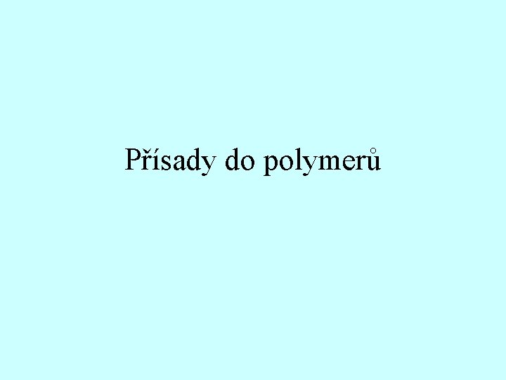 Přísady do polymerů 