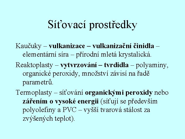 Síťovací prostředky Kaučuky – vulkanizace – vulkanizační činidla – elementární síra – přírodní mletá