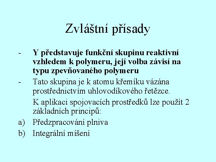 Zvláštní přísady - Y představuje funkční skupinu reaktivní vzhledem k polymeru, její volba závisí