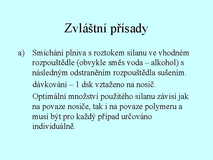 Zvláštní přísady a) Smíchání plniva s roztokem silanu ve vhodném rozpouštědle (obvykle směs voda