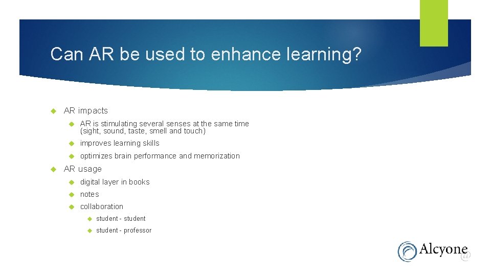 Can AR be used to enhance learning? AR impacts AR is stimulating several senses