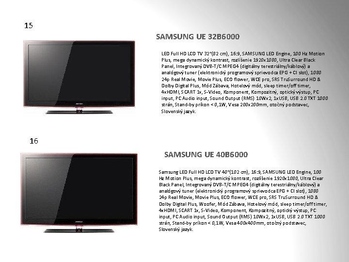15 SAMSUNG UE 32 B 6000 LED Full HD LCD TV 32"(82 cm), 16: