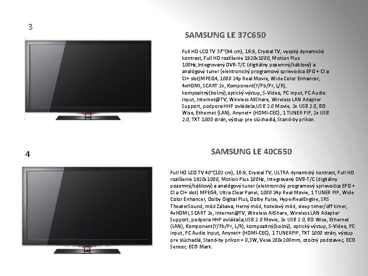 3 SAMSUNG LE 37 C 650 Full HD LCD TV 37''(94 cm), 16: 9,