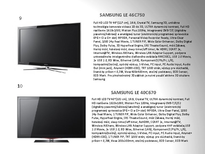 9 SAMSUNG LE 46 C 750 Full HD LCD TV 46"(117 cm), 16: 9,