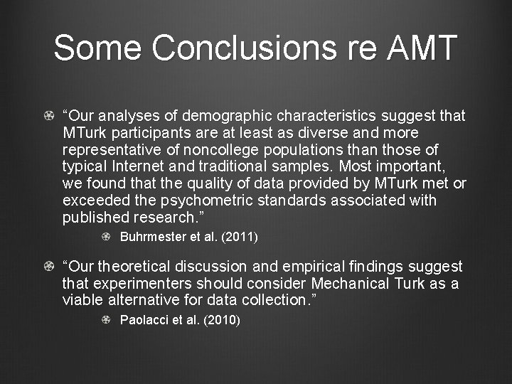 Some Conclusions re AMT “Our analyses of demographic characteristics suggest that MTurk participants are