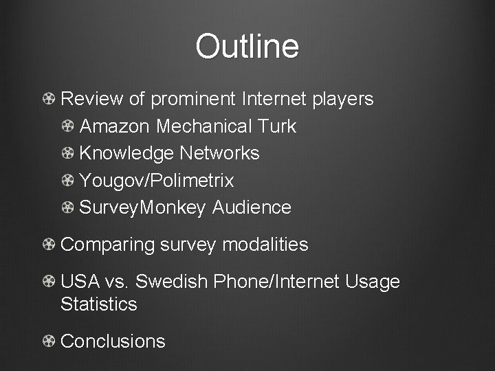 Outline Review of prominent Internet players Amazon Mechanical Turk Knowledge Networks Yougov/Polimetrix Survey. Monkey Outline Review of prominent Internet players Amazon Mechanical Turk Knowledge Networks Yougov/Polimetrix Survey. Monkey
