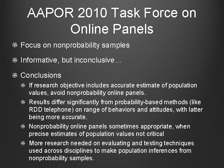 AAPOR 2010 Task Force on Online Panels Focus on nonprobability samples Informative, but inconclusive… AAPOR 2010 Task Force on Online Panels Focus on nonprobability samples Informative, but inconclusive…