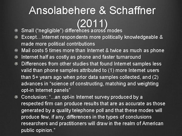 Ansolabehere & Schaffner (2011) Small (“negligible”) differences across modes Except…Internet respondents more politically knowledgeable