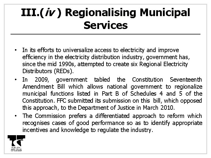 III. (iv ) Regionalising Municipal Services • In its efforts to universalize access to