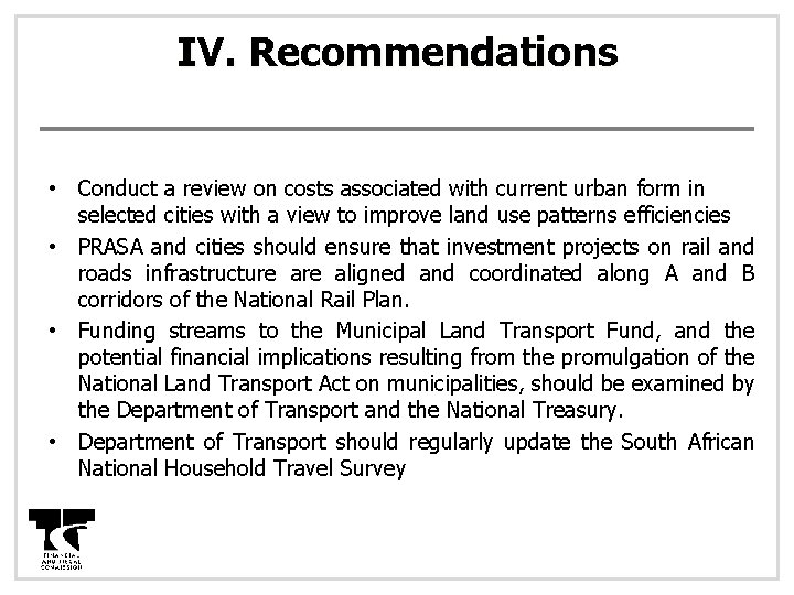 IV. Recommendations • Conduct a review on costs associated with current urban form in