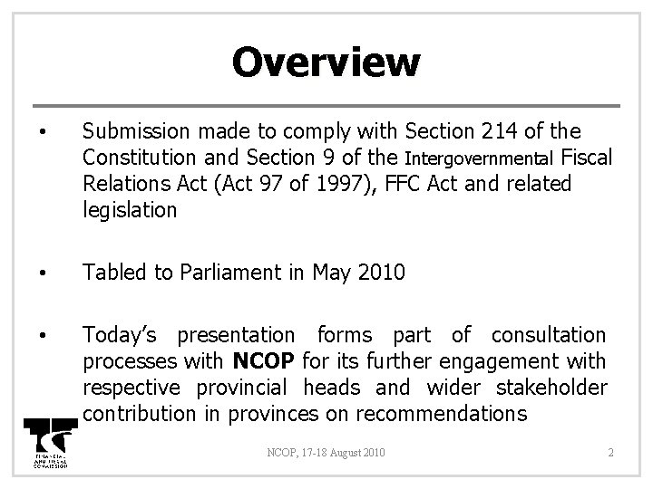 Overview • Submission made to comply with Section 214 of the Constitution and Section