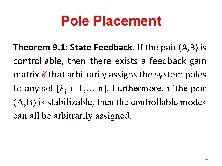 Pole Placement Theorem 9. 1: State Feedback. If the pair (A, B) is controllable,