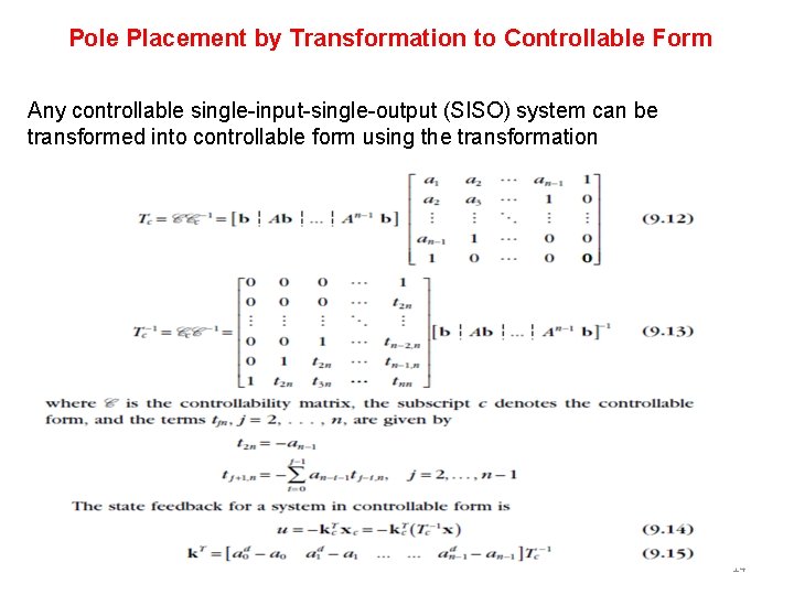 Pole Placement by Transformation to Controllable Form Any controllable single-input-single-output (SISO) system can be