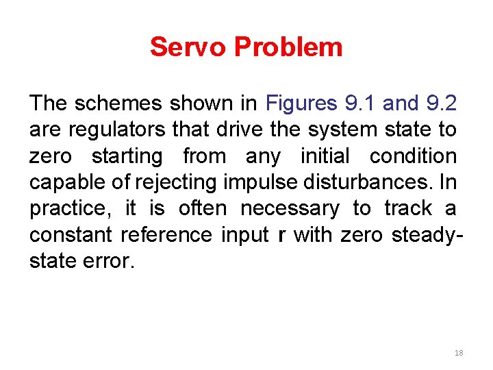 Servo Problem The schemes shown in Figures 9. 1 and 9. 2 are regulators