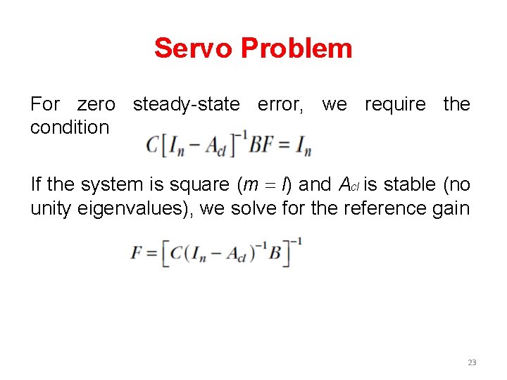 Servo Problem For zero steady-state error, we require the condition If the system is