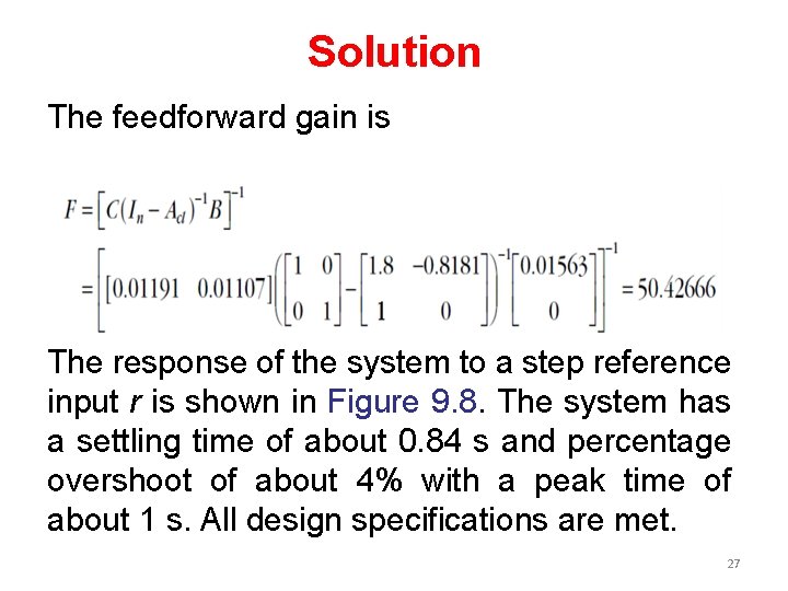 Solution The feedforward gain is The response of the system to a step reference