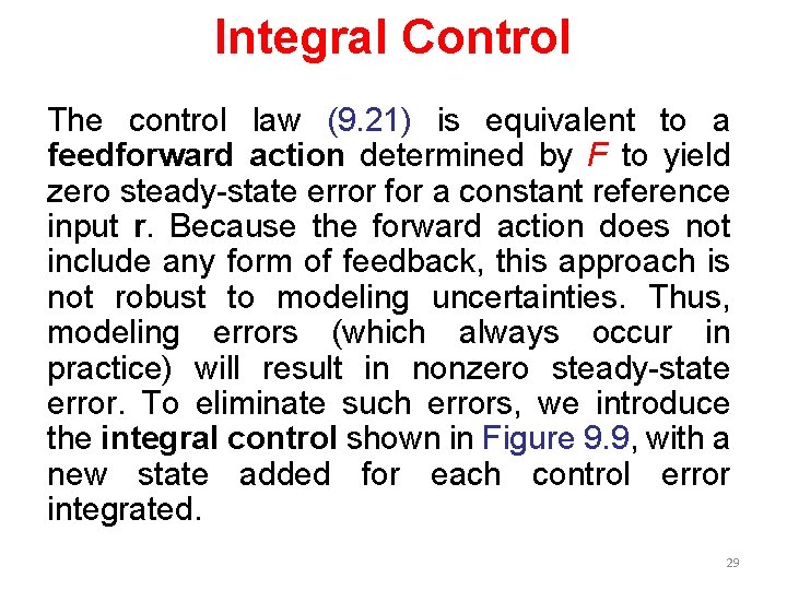 Integral Control The control law (9. 21) is equivalent to a feedforward action determined