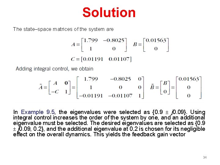 Solution The state–space matrices of the system are In Example 9. 5, the eigenvalues