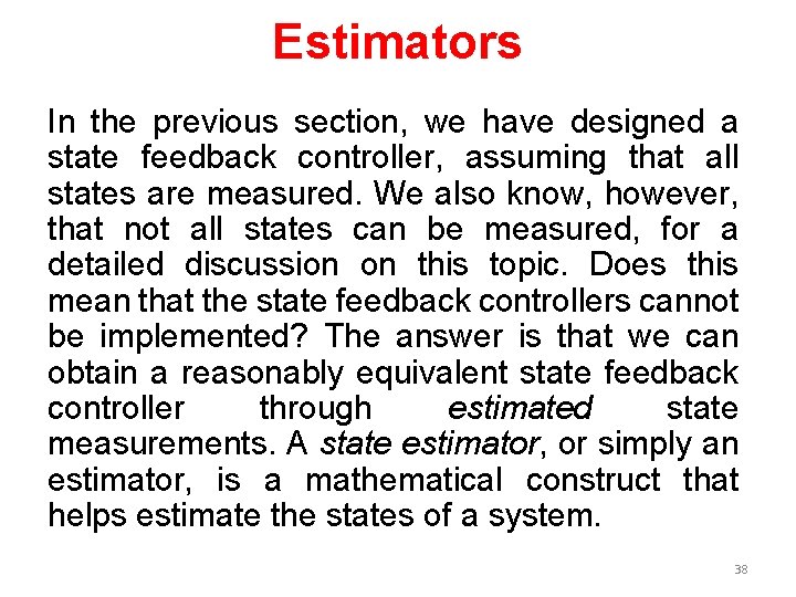 Estimators In the previous section, we have designed a state feedback controller, assuming that