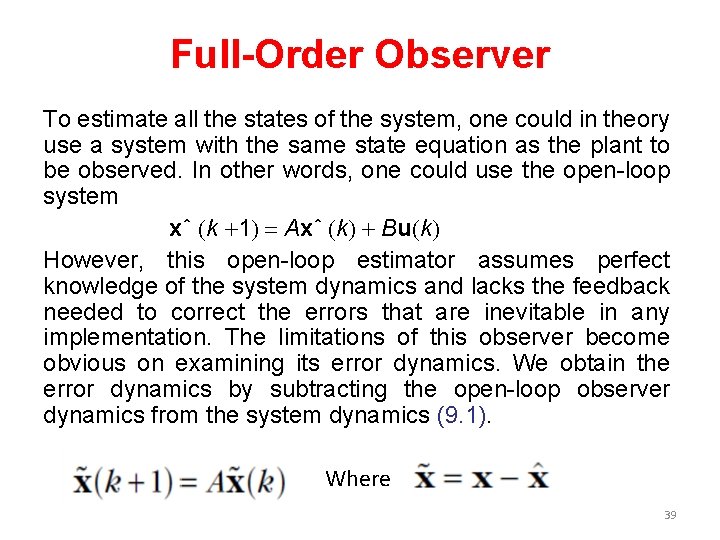 Full-Order Observer To estimate all the states of the system, one could in theory