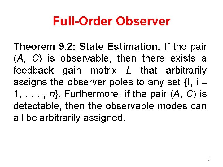 Full-Order Observer Theorem 9. 2: State Estimation. If the pair (A, C) is observable,