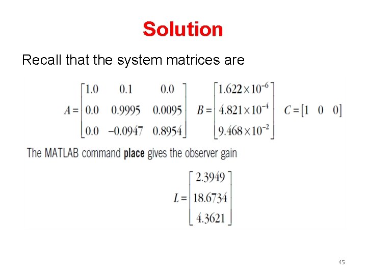 Solution Recall that the system matrices are 45 