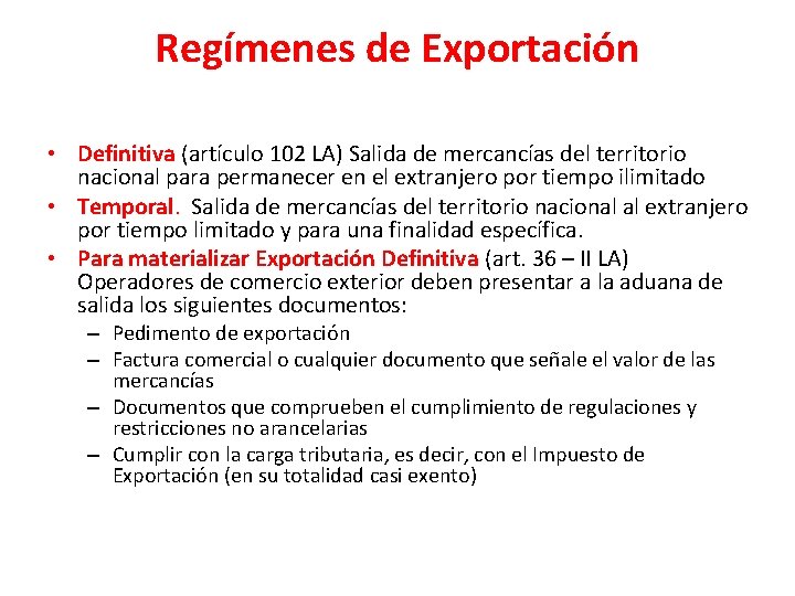 Regímenes de Exportación • Definitiva (artículo 102 LA) Salida de mercancías del territorio nacional