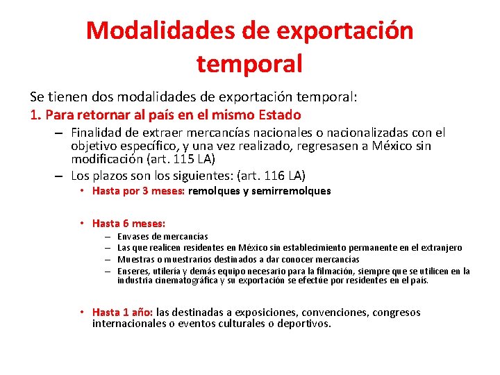 Modalidades de exportación temporal Se tienen dos modalidades de exportación temporal: 1. Para retornar