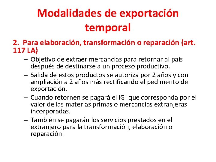 Modalidades de exportación temporal 2. Para elaboración, transformación o reparación (art. 117 LA) –