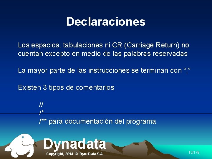 Declaraciones Los espacios, tabulaciones ni CR (Carriage Return) no cuentan excepto en medio de