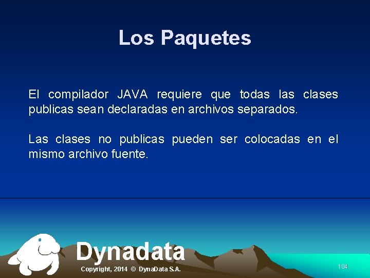 Los Paquetes El compilador JAVA requiere que todas las clases publicas sean declaradas en