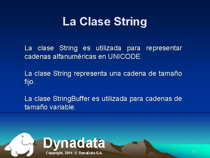 La Clase String La clase String es utilizada para representar cadenas alfanuméricas en UNICODE.