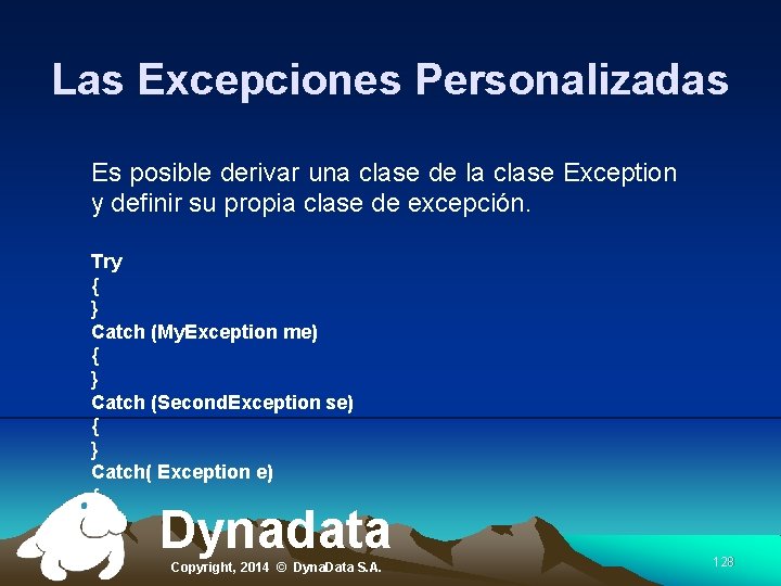 Las Excepciones Personalizadas Es posible derivar una clase de la clase Exception y definir