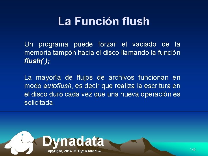 La Función flush Un programa puede forzar el vaciado de la memoria tampón hacia