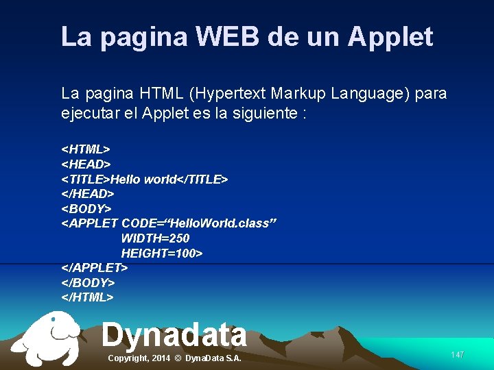 La pagina WEB de un Applet La pagina HTML (Hypertext Markup Language) para ejecutar