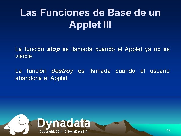 Las Funciones de Base de un Applet III La función stop es llamada cuando