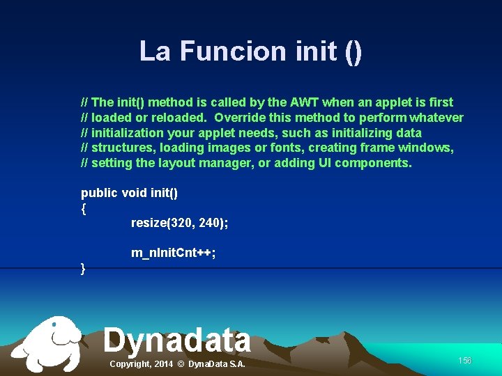 La Funcion init () // The init() method is called by the AWT when