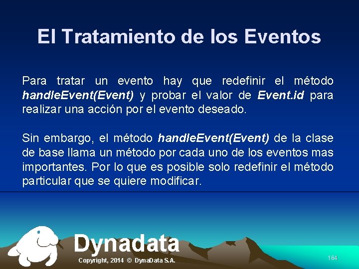 El Tratamiento de los Eventos Para tratar un evento hay que redefinir el método